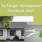 How To Target Homeowners On Facebook Ads 2025?
