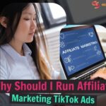 Why Should I Run Affiliate Marketing TikTok Ads In 2025?