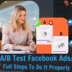 A/B Test Facebook Ads: Full Steps To Do It Properly