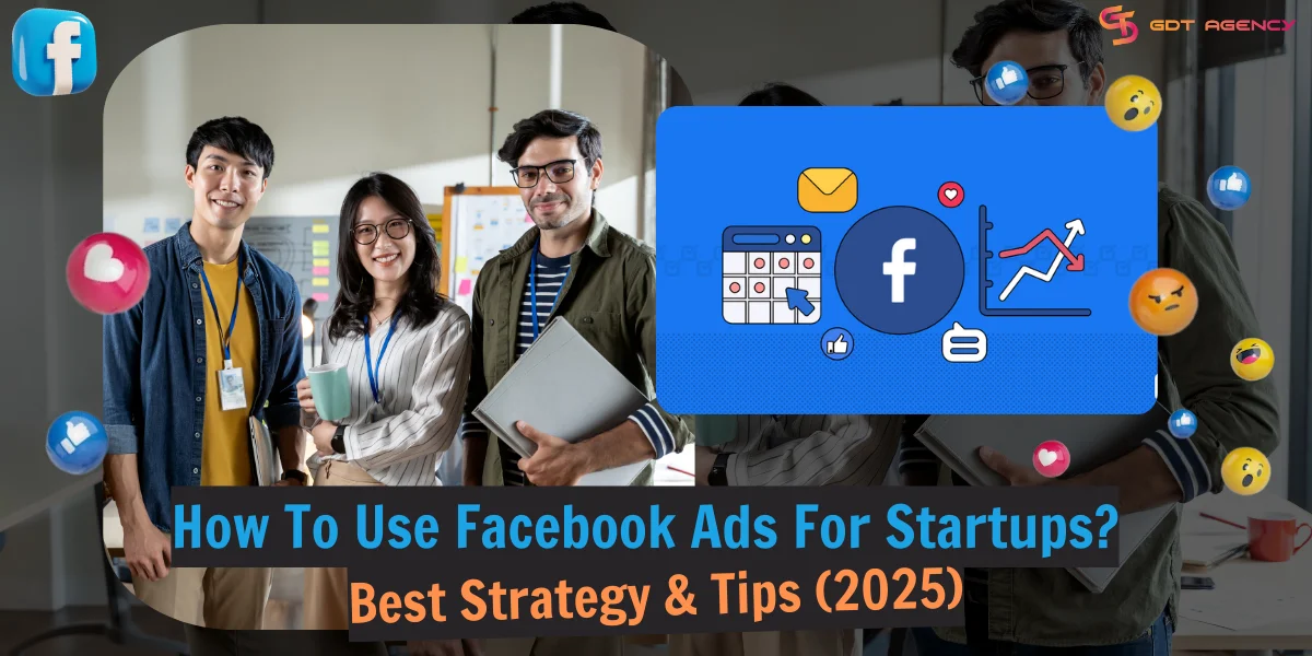 How To Use Facebook Ads For Startups? Best Strategy & Tips (2025)