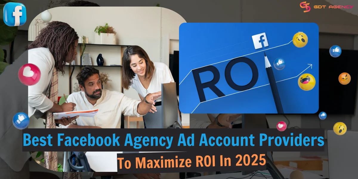 Best Facebook Agency Ad Account Providers To Maximize ROI In 2025