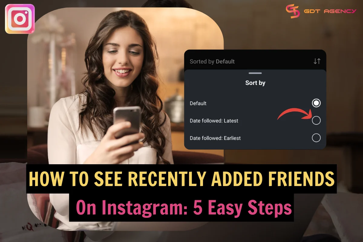 How To See Recently Added Friends On Instagram: 5 Easy Steps (2025)