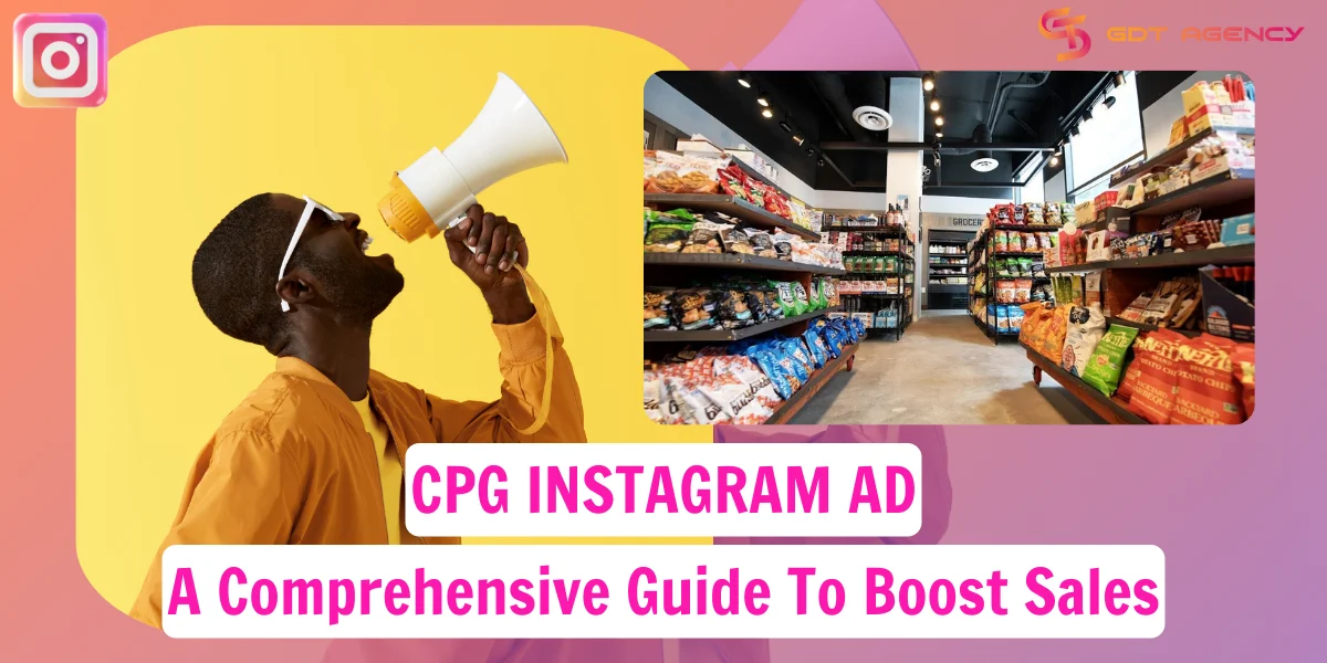 CPG Instagram Ad: A Comprehensive Guide To Boost Your Sales