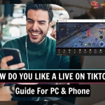 How Do You Like A Live On TikTok? Guide For PC & Phone 2025