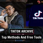 TikTok Archive: Top Free Methods & Tools You Should Try 2025