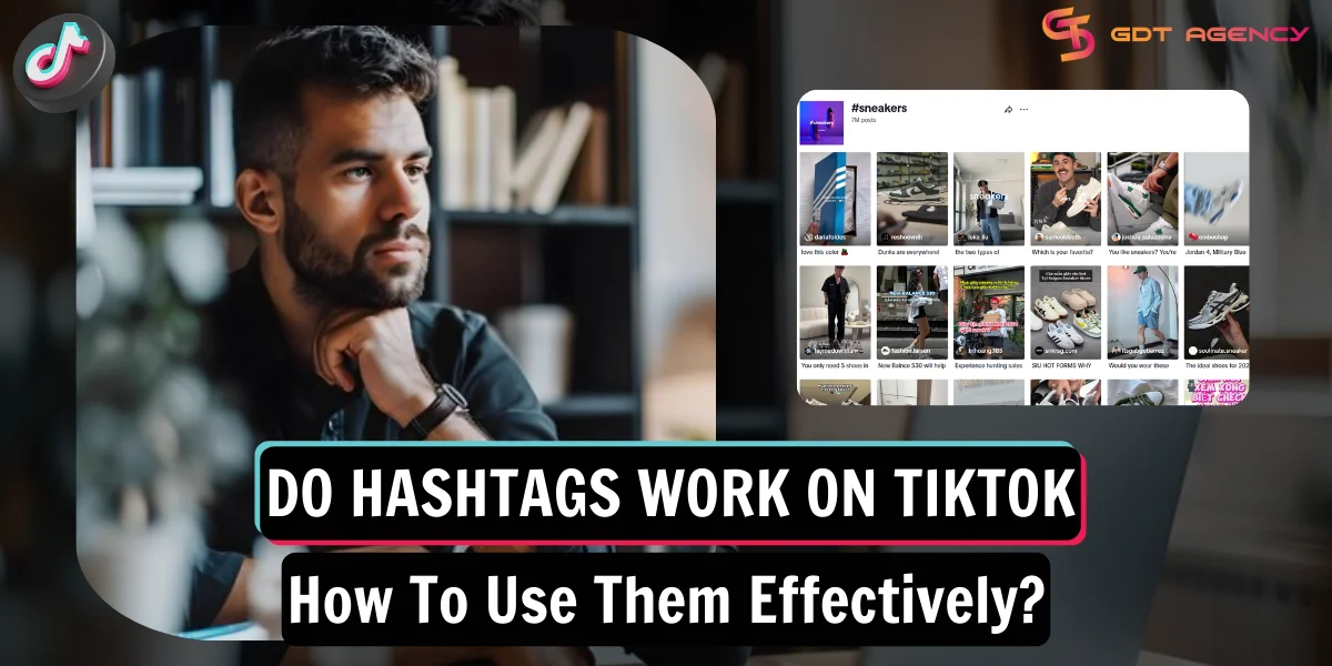 Do Hashtags Work On TikTok And How To Use Them Effectively