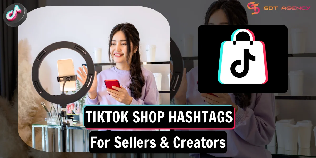 TikTok Shop Hashtags for Sellers and Creators