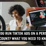 Can You Run TikTok Ads on a Personal Account? What You Need to Know