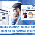 Troubleshooting Facebook Ads: Expert Guide to Fix Common Issues (2025)