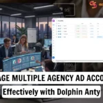How-To-Manage-Multiple-Agency-Ad-Accounts-with-Dolphin-Anty