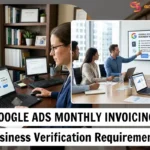 Google-Ads-monthly-invoicing-requirements-business-verification